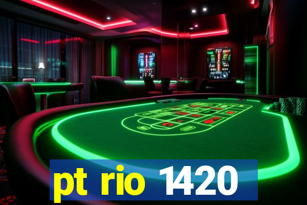 pt rio 1420